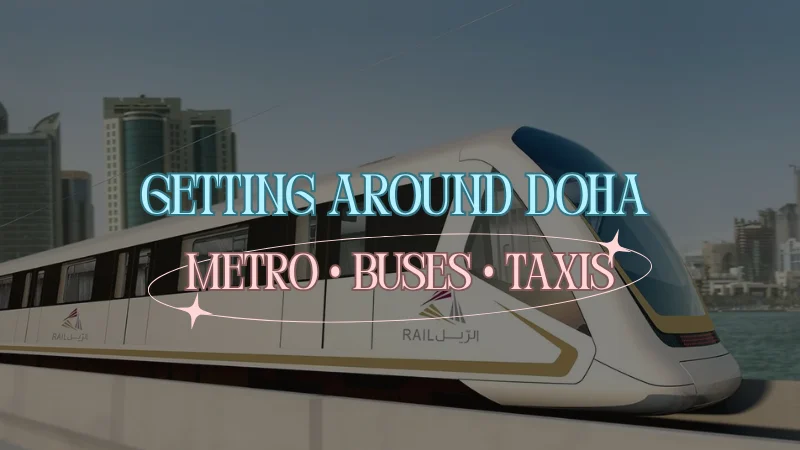 Getting Around Doha: When to Use the Metro, Buses and Taxis