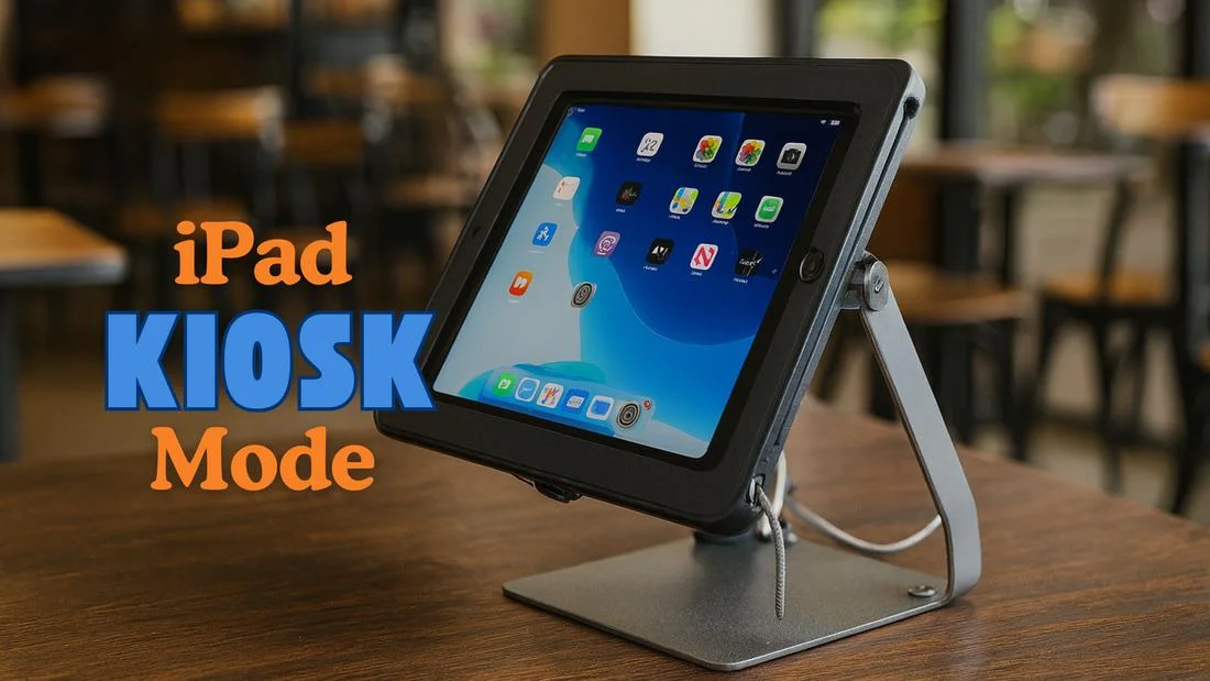 How to Put iPad in Kiosk Mode: The Complete Guide for Businesses