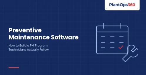 Preventive Maintenance Software: How to Build a PM Program Technicians Actually Follow