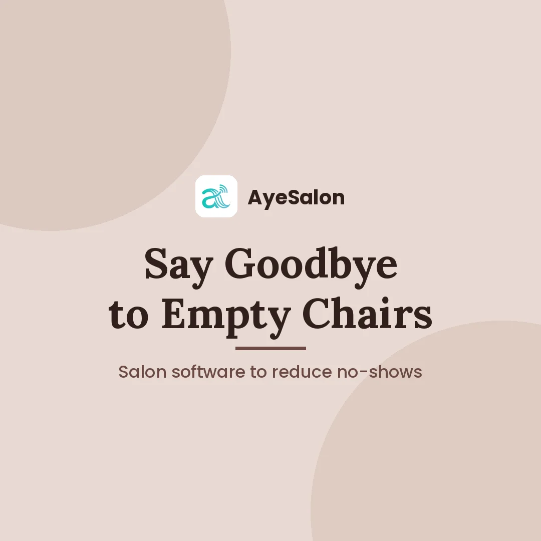 Say Goodbye to Empty Chairs: Using Salon Software to Reduce No-Shows