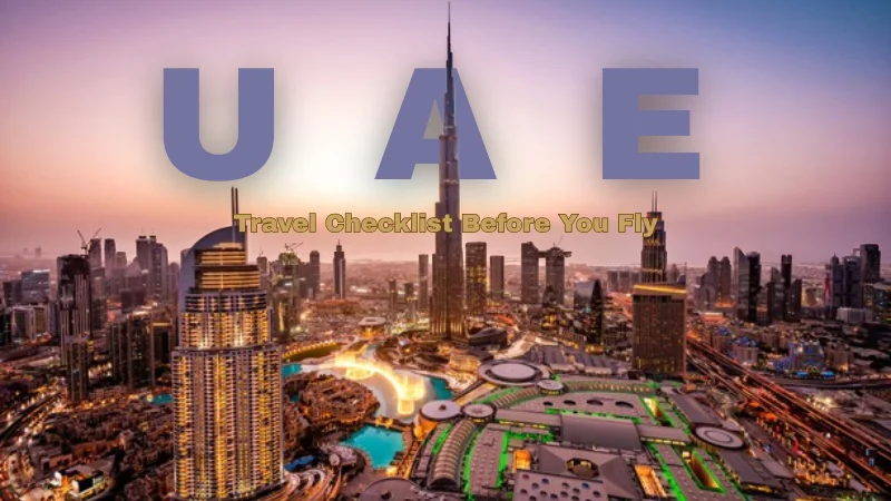 UAE Travel Checklist Before Flying: Documents, Entry Rules and Practical Tips