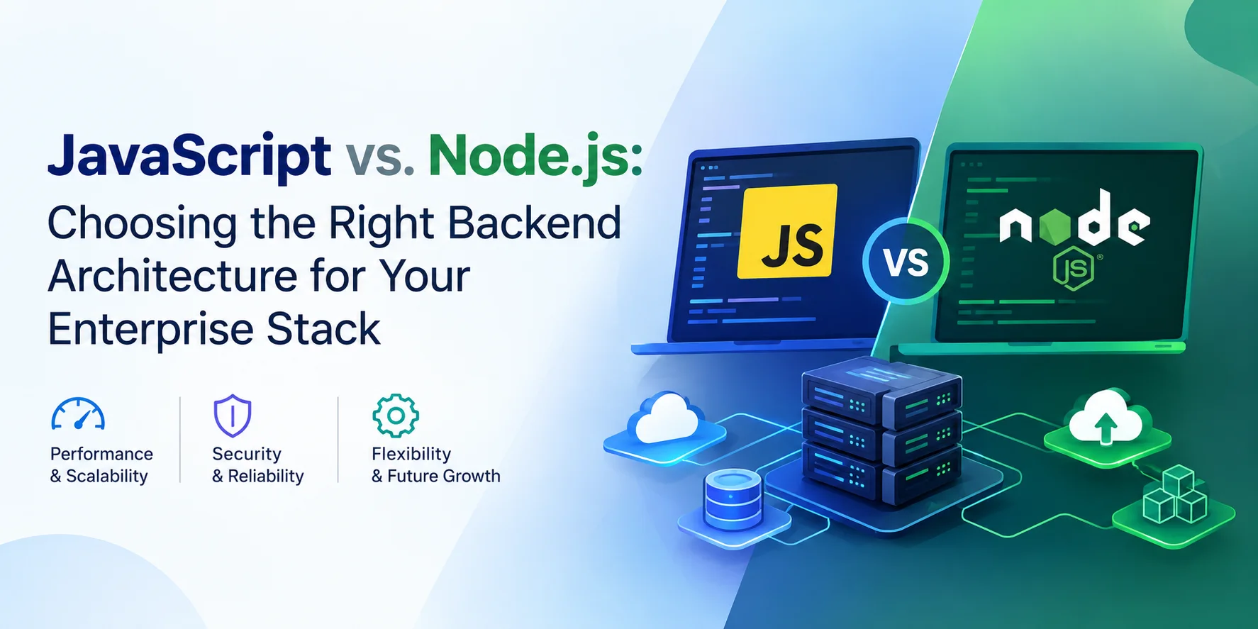 JavaScript vs. Node.js: Choosing the Right Backend Architecture for Your Enterprise Stack