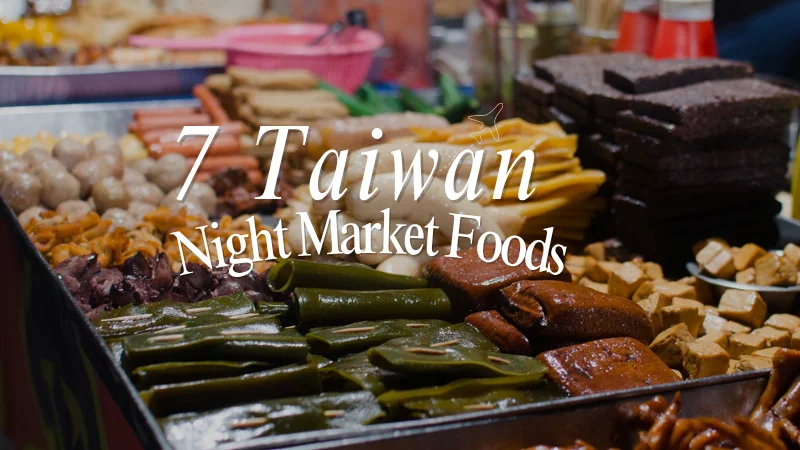 7 Taiwan Night Market Foods to Try on Your First Visit
