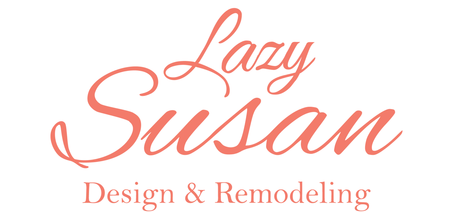 Lazy Susan Design & Remodeling